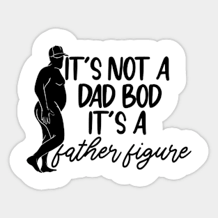 It's Not A Dad Bod It's A Father Figure Father's Day Funny Sticker